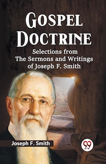 Couverture_Gospel Doctrine Selections From The Sermons And Writings Of Joseph F. Smith