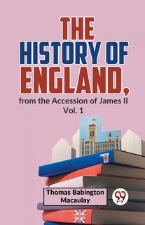Couverture_The History Of England, From The Accession Of James ll Vol. 1