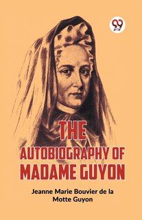 Front cover_The Autobiography Of Madame Guyon