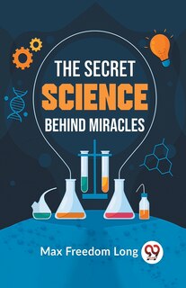 Front cover_The Secret Science Behind Miracles