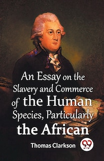 Couverture_An Essay On The Slavery And Commerce Of The Human Species, Particularly The African