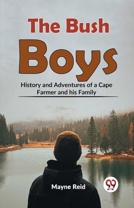 Front cover_The Bush Boys History And Adventures Of A Cape Farmer And His Family