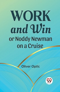 Front cover_Work And Win Or Noddy Newman On A Cruise