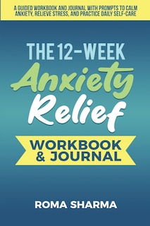 Front cover_The 12-Week Anxiety Relief Workbook