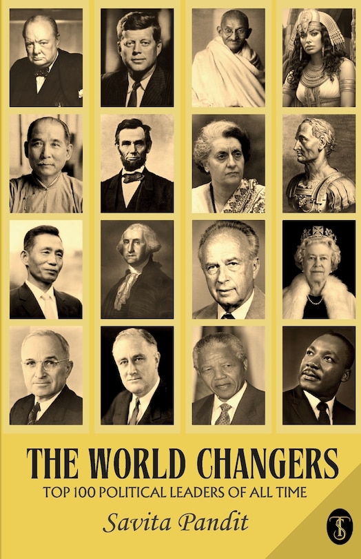 Front cover_The World Changers Top 100 Political Leaders Of All Time