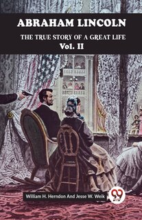 Couverture_Abraham Lincoln The True Story Of A Great Life Vol. II