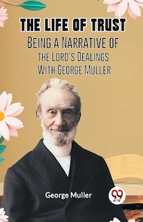 Couverture_The Life Of Trust Being A Narrative Of The Lord's Dealings With George Muller