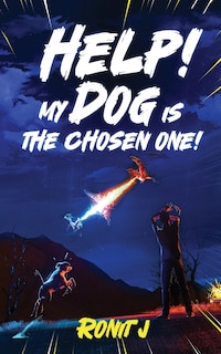 Couverture_Help! My Dog Is The Chosen One!