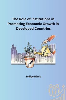 Front cover_The Role of Institutions in Promoting Economic Growth in Developed Countries