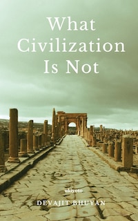 Couverture_What Civilization Is Not