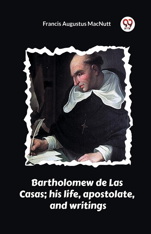 Couverture_Bartholomew de Las Casas; his life, apostolate, and writings