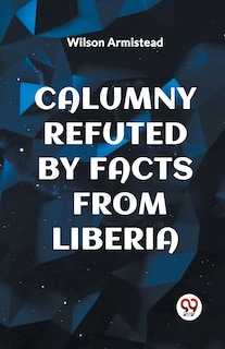 Front cover_Calumny Refuted by Facts from Liberia