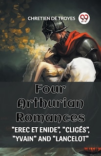 Couverture_Four Arthurian Romances Erec Et Enide, Cliges, Yvain and Lancelot