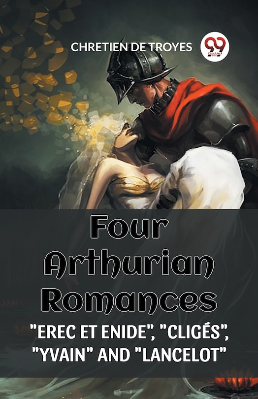 Couverture_Four Arthurian Romances Erec Et Enide, Cliges, Yvain and Lancelot