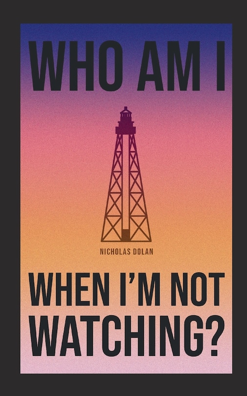 Front cover_Who am I When I'm Not Watching?