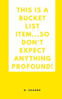 Front cover_This is a bucket list item...so don't expect anything profound!