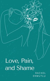 Front cover_Love, Pain, and Shame