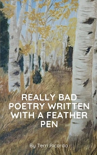 Front cover_Really Bad Poetry Written with a Feather PEN
