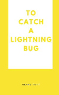 Front cover_To Catch A Lightning Bug
