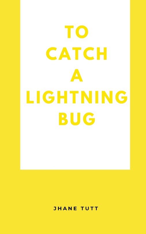 Front cover_To Catch A Lightning Bug