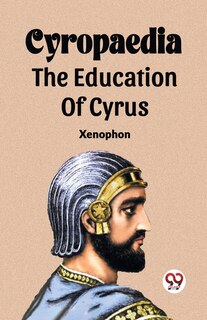 Front cover_Cyropaedia The Education Of Cyrus