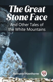 Front cover_The Great Stone Face And Other Tales of the White Mountains