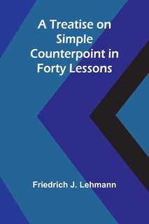 Couverture_A Treatise on Simple Counterpoint in Forty Lessons