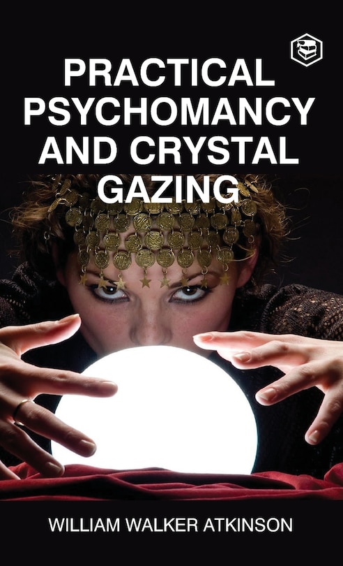 Front cover_Practical Psychomancy And Crystal Gazing (Deluxe Hardbound Edition)