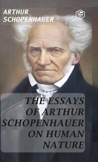 Front cover_The Essays of Arthur Schopenhauer; On Human Nature (Hardcover Library Edition)