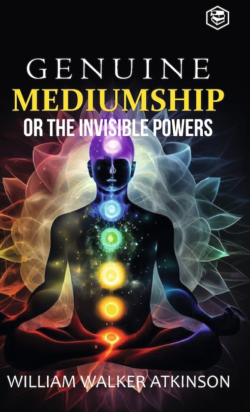 Genuine Mediumship or the Invisible Powers (Deluxe Hardbound Edition)