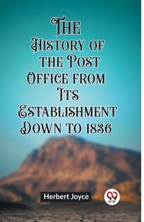 Couverture_The History of the Post Office from Its Establishment Down to 1836