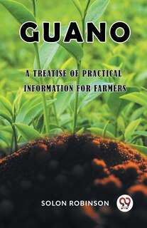 Front cover_Guano A Treatise of Practical Information for Farmers