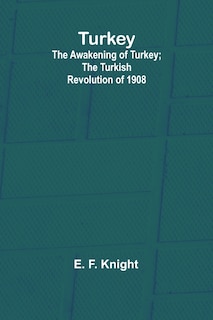 Front cover_Turkey; the Awakening of Turkey; the Turkish Revolution of 1908