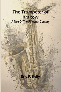 Couverture_The trumpeter of Krakow A tale of the fifteenth century