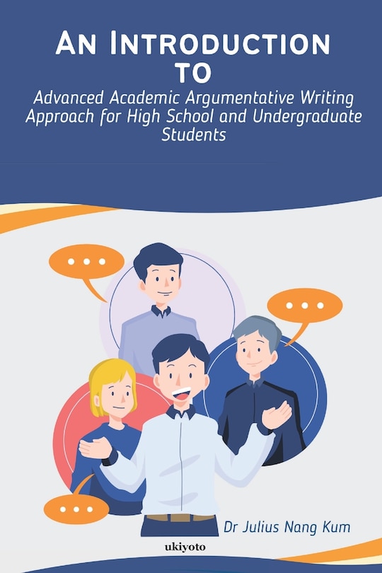 Couverture_An Introduction to Advanced Academic Argumentative Writing Approach for High School and Undergraduate Students