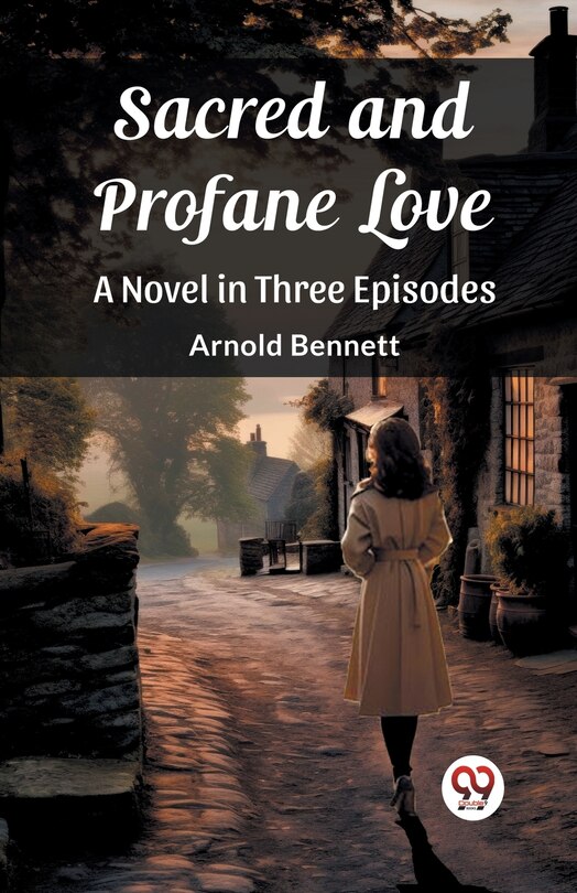 Front cover_Sacred and Profane Love A Novel in Three Episodes