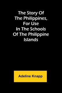 Front cover_The story of the Philippines, for use in the schools of the Philippine Islands