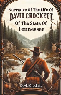Front cover_Narrative Of The Life Of David Crockett, Of The State Of Tennessee
