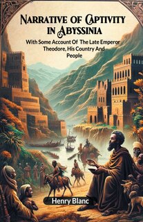 Front cover_Narrative of Captivity in Abyssinia With Some Account Of The Late Emperor Theodore, His Country And People