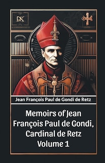 Front cover_Memoirs of Jean Francois Paul de Gondi, Cardinal de Retz Volume 1