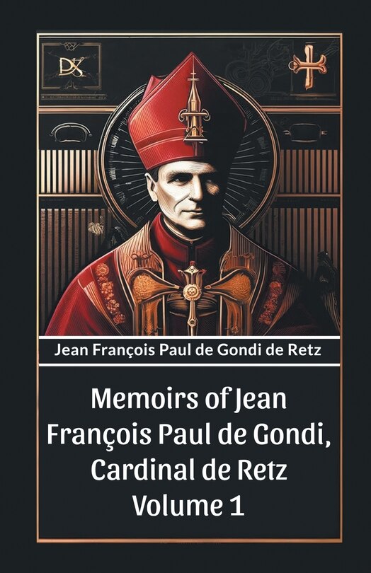 Front cover_Memoirs of Jean Francois Paul de Gondi, Cardinal de Retz Volume 1