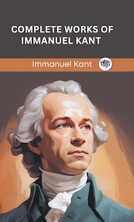 Front cover_Complete Works of Immanuel Kant (Grapevine edition)
