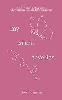 Front cover_My Silent Reveries A Collection of Tanka Poetry