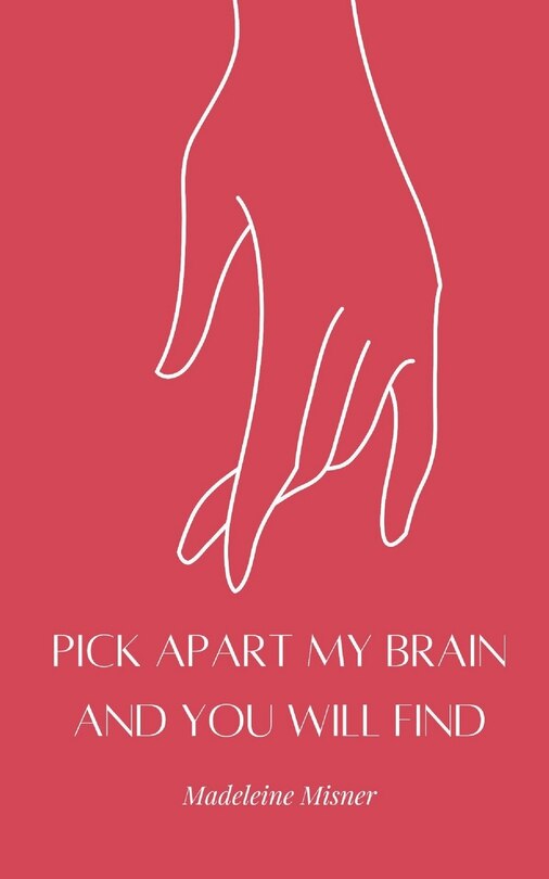 Front cover_Pick Apart My Brain and You Will Find