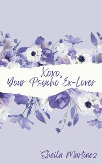 Front cover_Xoxo, Your Psycho Ex-Lover