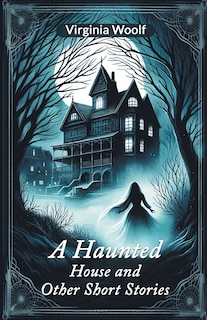 Front cover_A Haunted House and Other Short Stories