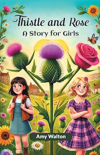 Front cover_Thistle and Rose A Story for Girls