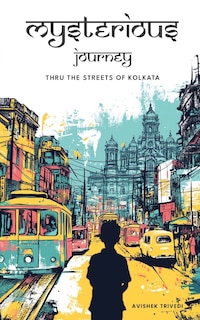 Couverture_Mysterious Journey - thru the streets of Kolkata