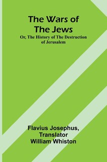 Front cover_The Wars of the Jews; Or, The History of the Destruction of Jerusalem