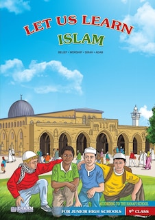 Front cover_Let us Learn Islam (Belief, Worship, Sirah, Adab - According to the Hanafi School) [9th Class]